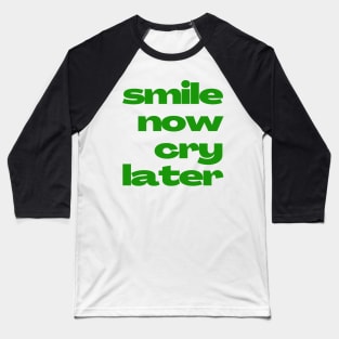 Vivid Emotions 'Smile Now Cry Later' Phrase Design Baseball T-Shirt